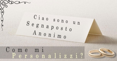 Ciao sono un Segnaposto Matrimonio Anonimo: come mi Personalizzi?